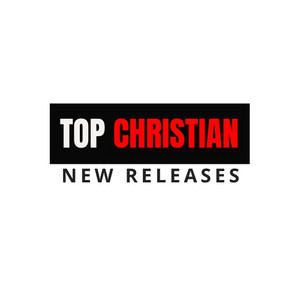 TOP CHRISTIAN NEW RELEASES playlist cover