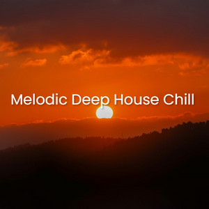 Melodic Deep House Chill 
