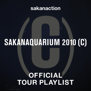 SAKANAQUARIUM 2010 (C) OFFICIAL TOUR PLAYLIST - playlist by