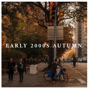 EARLY 2000'S AUTUMN Autumn Playlist Submission