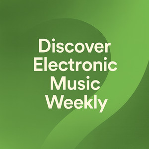 Discover Electronic Music Weekly playlist cover