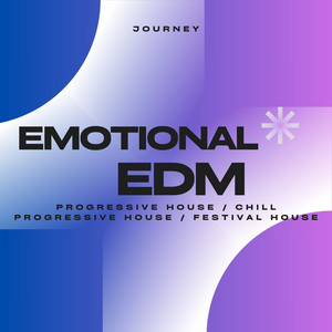 Emotional EDM - Progressive House / Festival House / Chill Progressive House - JOURNEY Spotify playlist cover art