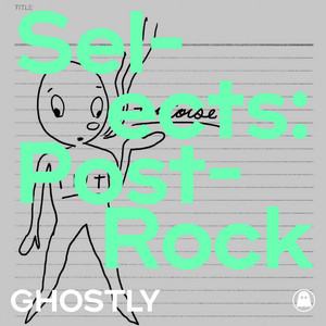 Ghostly: Post-Rock playlist cover