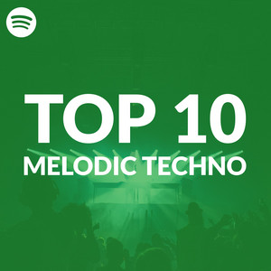 Top 10 Melodic Techno Tracks on Spotify playlist cover
