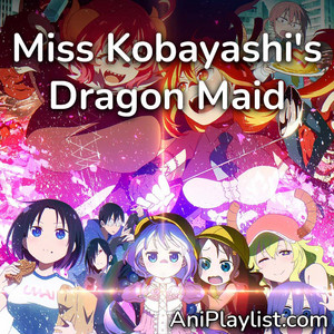 Miss Kobayashi's Dragon Maid | OST, openings & endings playlist cover