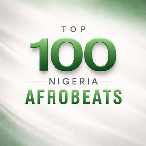 Top 100 Nigeria Afrobeats Hits 2026
