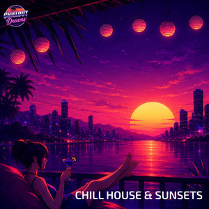 Chill House & Sunsets playlist cover