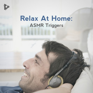 Relax At Home: ASMR Triggers