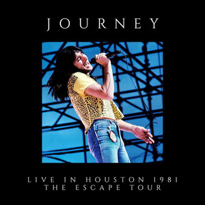 Journey - Live In Houston 1981: The Escape Tour - playlist by