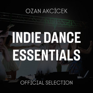 Ozan Akçiçek | INDIE DANCE ESSENTIALS cover