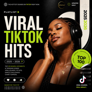 Viral Trending TikTok Hits - Top 100 Nigeria Afrobeats Best Songs 2025 - 2026 playlist cover