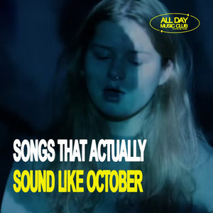 songs that actually sound like october