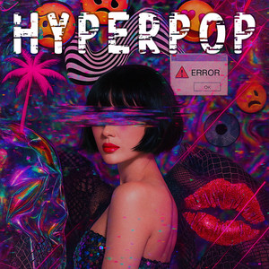 HYPERPOP  BANGERS  – Glitchcore, Nightcore 
