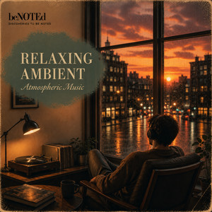 Relaxing Ambient & Atmospheric Music 2026 | beNOTEd