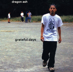 Dragon Ash - Grateful Days / ドラゴンアッシュ - グレイトフルデイズ