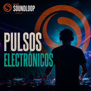 Pulsos Electrónicos - Revista Soundloop