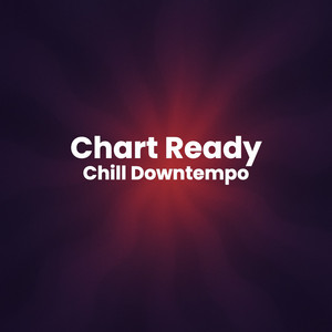 Chart Ready | Chill Downtempo - playlist by Chart Ready | Spotify