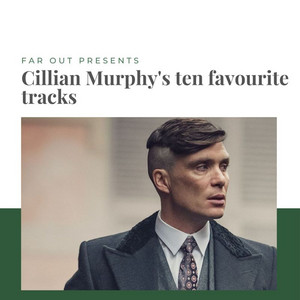 Cillian Murphy's favourite tracks