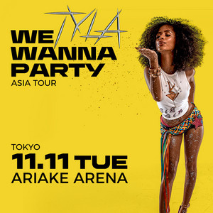 TYLA 単独来日公演 2025「We Wanna Party」セットリスト - playlist by