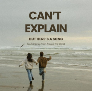 Can’t explain, but here’s a song playlist cover