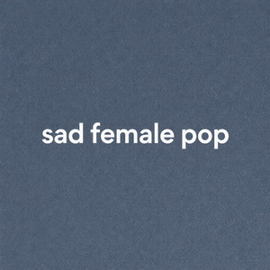 Sad Female Pop Songs