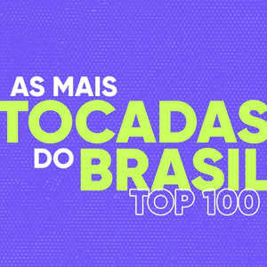 AS MAIS TOCADAS DO BRASIL • TOP 100 🔥 playlist cover