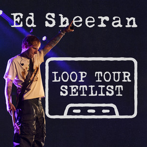 Ed Sheeran Setlist - Loop Tour 2026