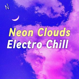 Neon Clouds 🏮| Electro Chill & Indie