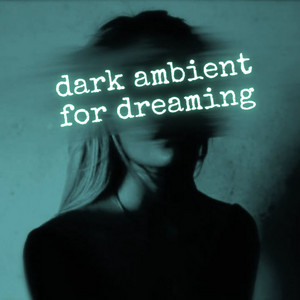 dark ambient music for dreaming  💤 Spotify playlist cover art
