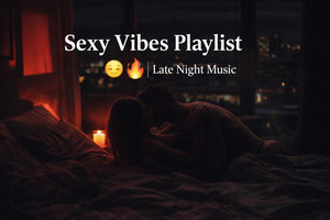 Sexy Vibes Playlist 😌🍷🔥 | Late Night Music playlist cover