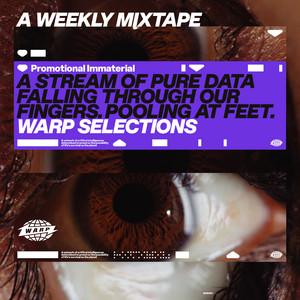 Warp Selections – A Weekly Mixtape