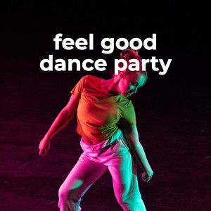 Feel Good Dance Party playlist cover
