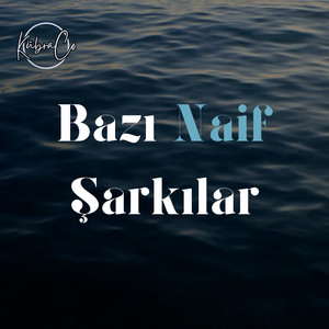 Bazı Naif Şarkılar playlist cover