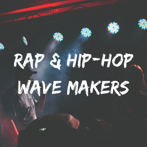 Rap & Hip-Hop Wave Makers playlist cover