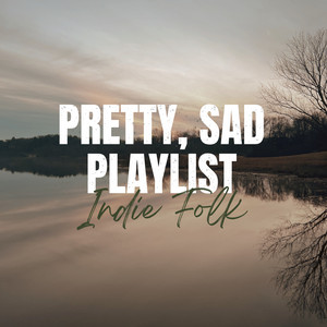 Indie Folk | Pretty, Sad Playlist cover