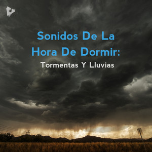 Sonidos De La Hora De Dormir: Tormentas Y Lluvias