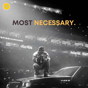 MOST NECESSARY.