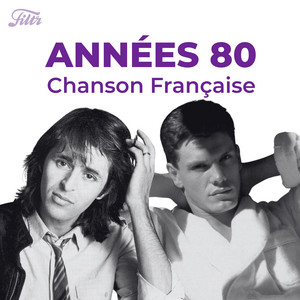 Années 80 : variété française | Tubes 80s, année 80 VF Années 80 playlist cover