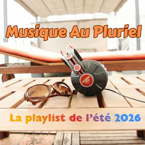 ☀️ 🎧 Musique Au Pluriel - La playlist de l'été 2026 by Various Artists | Listen on Spotify, YouTube, Deezer & more