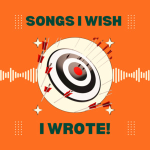 Songs I wish I wrote cover