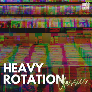 Heavy Rotation. Classics 🎧 playlist cover