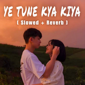#9. YE TUNE KYA KIYA - Slowed + Reverb  ♪♪ Breakup Playlist Spotify