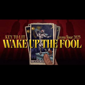 KEY TO LIT Arena Tour 2025 - WAKE UP THE FOOL - playlist by
