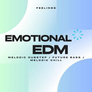 Emotional EDM - Melodic D Dubstep Playlist Submission