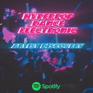 Hyperpop, Electronic, Dance Artist Discovery cover