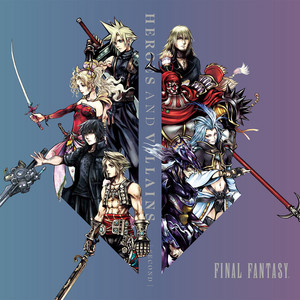 HEROES AND VILLAINS - Select Tracks from the FINAL FANTASY Series