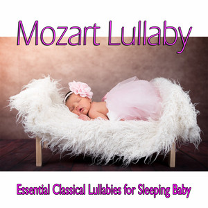 Mozart for Babies: Essential Classical Lullabies for Sleeping Baby