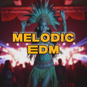 MELODIC EDM