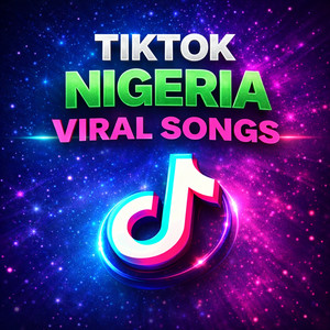 Trending, Latest, Top 100 Nigeria Viral TikTok Songs 2026, Top Naija Hits, Amapiano Mix playlist cover