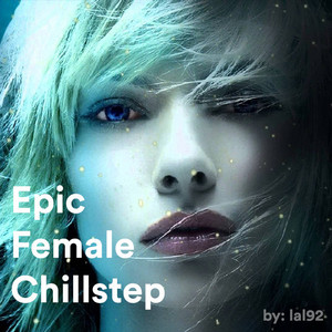 Epic Female Vocals Chillstep